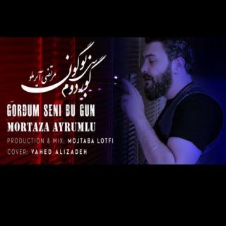 کاور آهنگ گوردوم سنی بوگون ( امروز دیدمت ) از مرتضی آیرملو